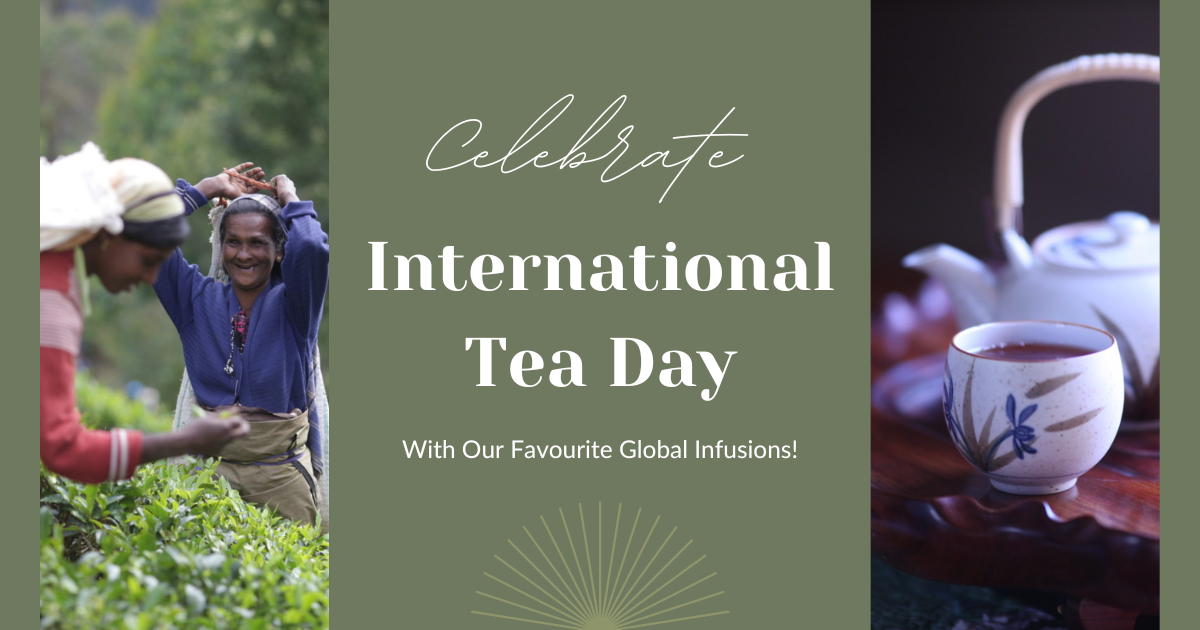 Celebrate International Tea Day With Our Favourite Global Infusions!